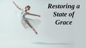Restoring a State of Grace